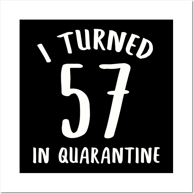 I Turned 57 In Quarantine Wall Art by llama_chill_art